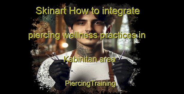 Skinart How to integrate piercing wellness practices in Kabinitan area | #PiercingTraining #PiercingClasses #SkinartTraining-Philippines