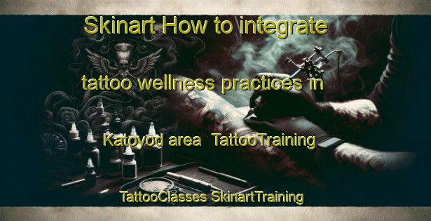 Skinart How to integrate tattoo wellness practices in Katoyod area | #TattooTraining #TattooClasses #SkinartTraining-Philippines