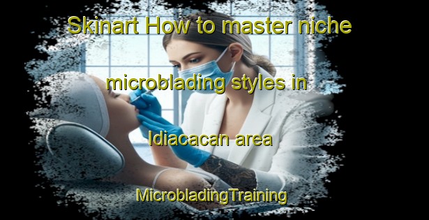 Skinart How to master niche microblading styles in Idiacacan area | #MicrobladingTraining #MicrobladingClasses #SkinartTraining-Philippines