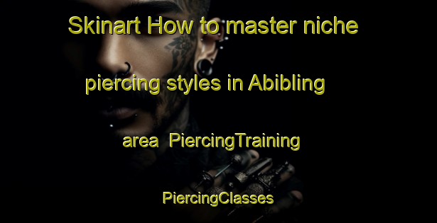 Skinart How to master niche piercing styles in Abibling area | #PiercingTraining #PiercingClasses #SkinartTraining-Philippines