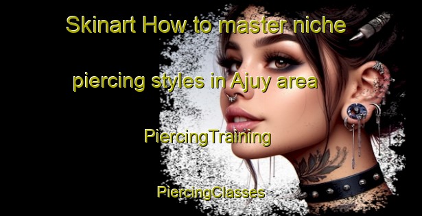 Skinart How to master niche piercing styles in Ajuy area | #PiercingTraining #PiercingClasses #SkinartTraining-Philippines