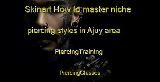 Skinart How to master niche piercing styles in Ajuy area | #PiercingTraining #PiercingClasses #SkinartTraining-Philippines