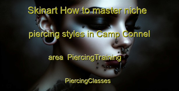 Skinart How to master niche piercing styles in Camp Connel area | PiercingTraining | PiercingClasses | SkinartTraining-Philippines