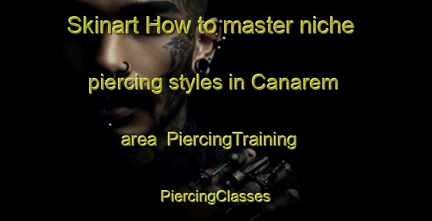 Skinart How to master niche piercing styles in Canarem area | #PiercingTraining #PiercingClasses #SkinartTraining-Philippines