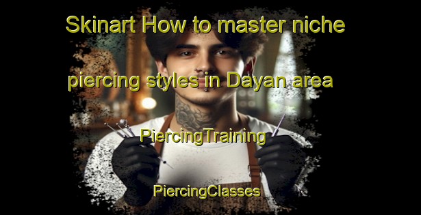 Skinart How to master niche piercing styles in Dayan area | PiercingTraining | PiercingClasses | SkinartTraining-Philippines