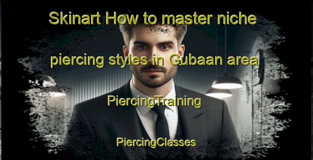 Skinart How to master niche piercing styles in Gubaan area | #PiercingTraining #PiercingClasses #SkinartTraining-Philippines