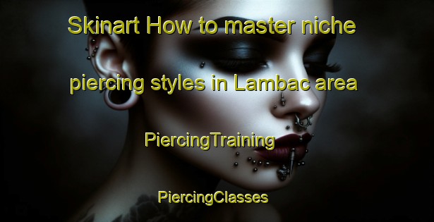 Skinart How to master niche piercing styles in Lambac area | PiercingTraining | PiercingClasses | SkinartTraining-Philippines