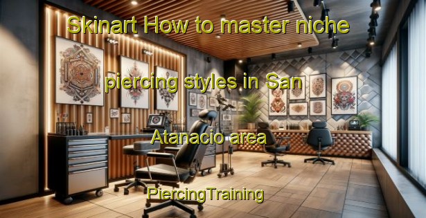 Skinart How to master niche piercing styles in San Atanacio area | PiercingTraining | PiercingClasses | SkinartTraining-Philippines