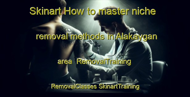 Skinart How to master niche removal methods in Alakaygan area | #RemovalTraining #RemovalClasses #SkinartTraining-Philippines