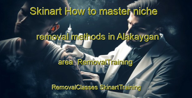 Skinart How to master niche removal methods in Alakaygan area | #RemovalTraining #RemovalClasses #SkinartTraining-Philippines