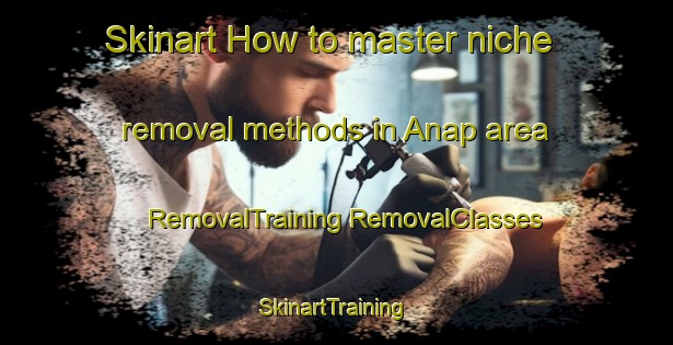 Skinart How to master niche removal methods in Anap area | #RemovalTraining #RemovalClasses #SkinartTraining-Philippines