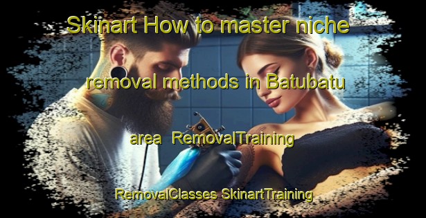 Skinart How to master niche removal methods in Batubatu area | #RemovalTraining #RemovalClasses #SkinartTraining-Philippines