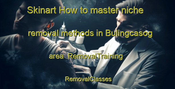 Skinart How to master niche removal methods in Bulingcasog area | RemovalTraining | RemovalClasses | SkinartTraining-Philippines