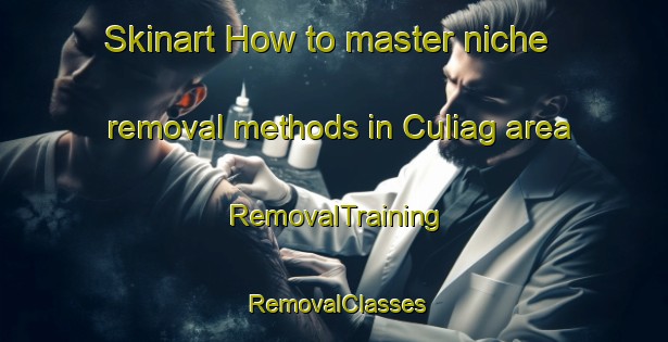 Skinart How to master niche removal methods in Culiag area | RemovalTraining | RemovalClasses | SkinartTraining-Philippines