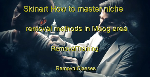Skinart How to master niche removal methods in Moog area | RemovalTraining | RemovalClasses | SkinartTraining-Philippines