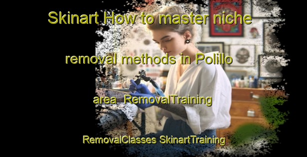 Skinart How to master niche removal methods in Polillo area | #RemovalTraining #RemovalClasses #SkinartTraining-Philippines