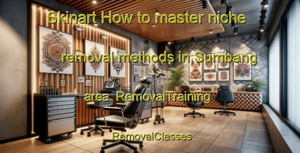 Skinart How to master niche removal methods in Sumbang area | RemovalTraining | RemovalClasses | SkinartTraining-Philippines