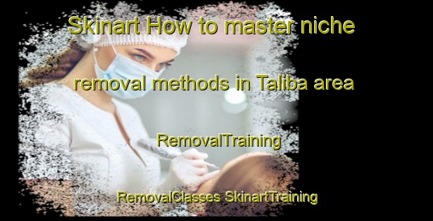 Skinart How to master niche removal methods in Taliba area | #RemovalTraining #RemovalClasses #SkinartTraining-Philippines