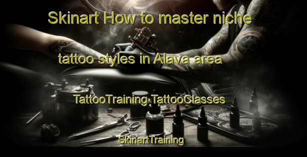 Skinart How to master niche tattoo styles in Alava area | #TattooTraining #TattooClasses #SkinartTraining-Philippines