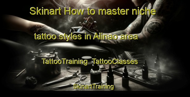 Skinart How to master niche tattoo styles in Alinao area | TattooTraining | TattooClasses | SkinartTraining-Philippines