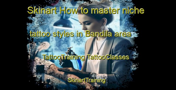 Skinart How to master niche tattoo styles in Bandila area | #TattooTraining #TattooClasses #SkinartTraining-Philippines