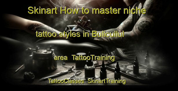 Skinart How to master niche tattoo styles in Bulicullul area | TattooTraining | TattooClasses | SkinartTraining-Philippines