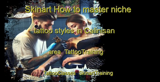 Skinart How to master niche tattoo styles in Calinisan area | TattooTraining | TattooClasses | SkinartTraining-Philippines