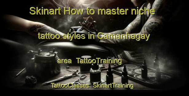 Skinart How to master niche tattoo styles in Camanhagay area | TattooTraining | TattooClasses | SkinartTraining-Philippines
