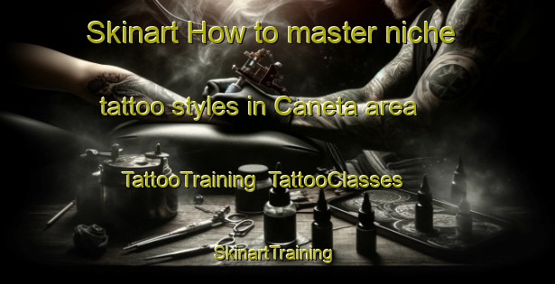 Skinart How to master niche tattoo styles in Caneta area | TattooTraining | TattooClasses | SkinartTraining-Philippines