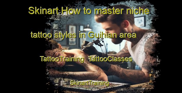 Skinart How to master niche tattoo styles in Guihian area | TattooTraining | TattooClasses | SkinartTraining-Philippines