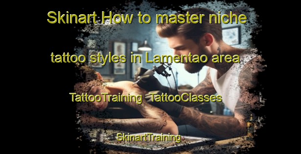 Skinart How to master niche tattoo styles in Lamentao area | TattooTraining | TattooClasses | SkinartTraining-Philippines