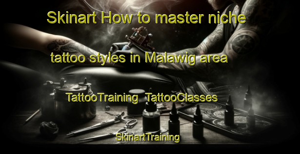 Skinart How to master niche tattoo styles in Malawig area | TattooTraining | TattooClasses | SkinartTraining-Philippines