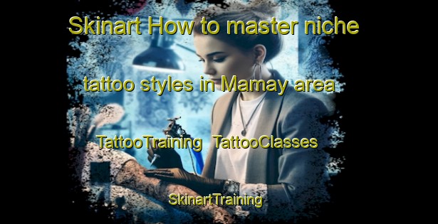 Skinart How to master niche tattoo styles in Mamay area | TattooTraining | TattooClasses | SkinartTraining-Philippines