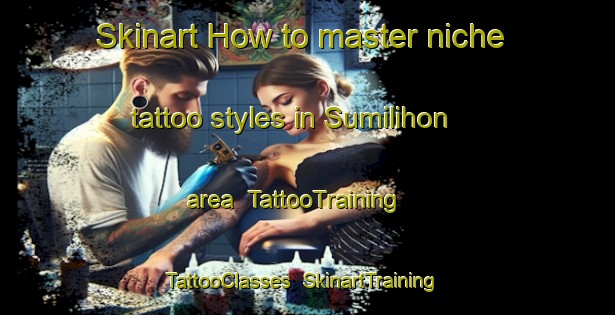 Skinart How to master niche tattoo styles in Sumilihon area | TattooTraining | TattooClasses | SkinartTraining-Philippines