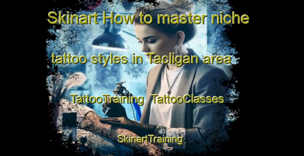 Skinart How to master niche tattoo styles in Tacligan area | TattooTraining | TattooClasses | SkinartTraining-Philippines