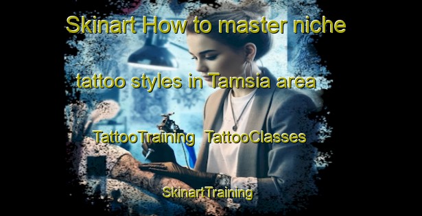 Skinart How to master niche tattoo styles in Tamsia area | TattooTraining | TattooClasses | SkinartTraining-Philippines
