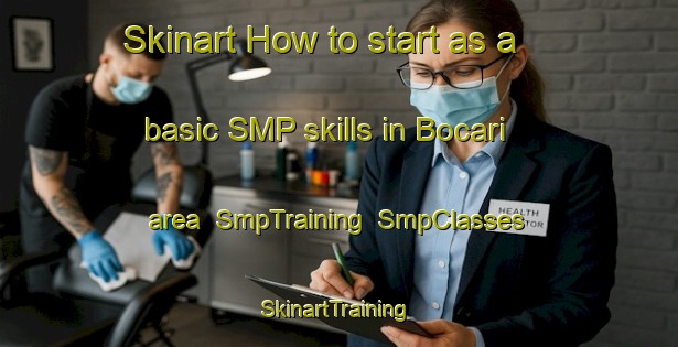 Skinart How to start as a basic SMP skills in Bocari area | SmpTraining | SmpClasses | SkinartTraining-Philippines