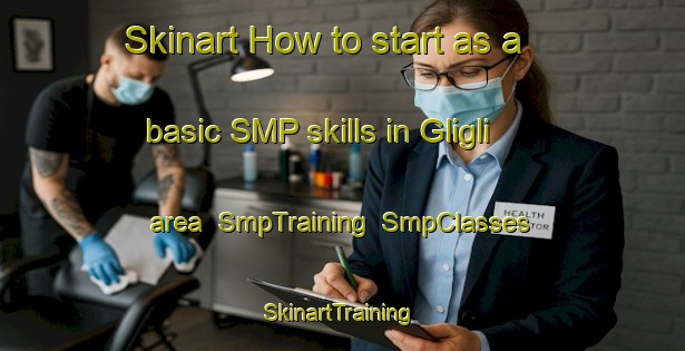 Skinart How to start as a basic SMP skills in Gligli area | SmpTraining | SmpClasses | SkinartTraining-Philippines