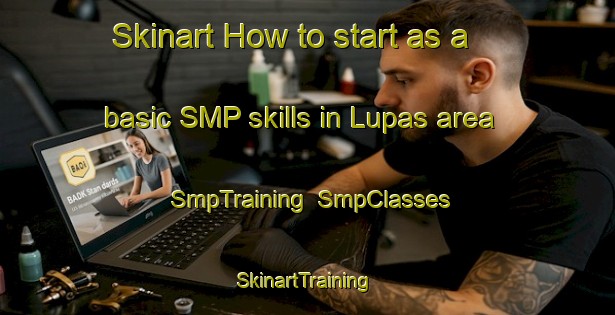 Skinart How to start as a basic SMP skills in Lupas area | SmpTraining | SmpClasses | SkinartTraining-Philippines