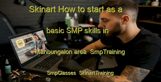 Skinart How to start as a basic SMP skills in Manbungalon area | SmpTraining | SmpClasses | SkinartTraining-Philippines