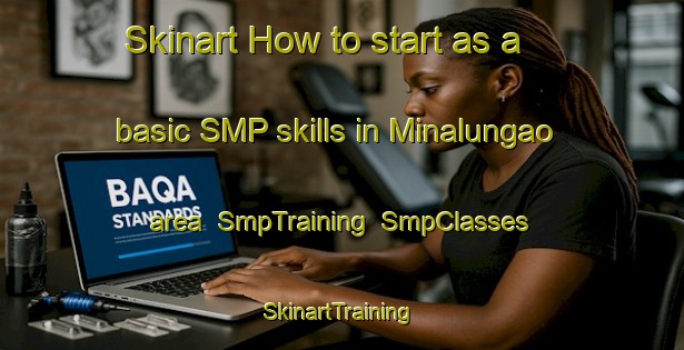 Skinart How to start as a basic SMP skills in Minalungao area | SmpTraining | SmpClasses | SkinartTraining-Philippines
