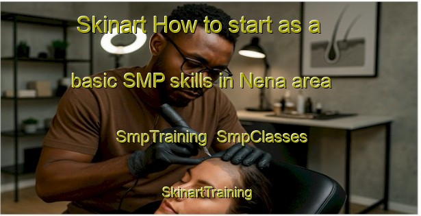 Skinart How to start as a basic SMP skills in Nena area | SmpTraining | SmpClasses | SkinartTraining-Philippines