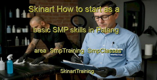 Skinart How to start as a basic SMP skills in Palang area | SmpTraining | SmpClasses | SkinartTraining-Philippines