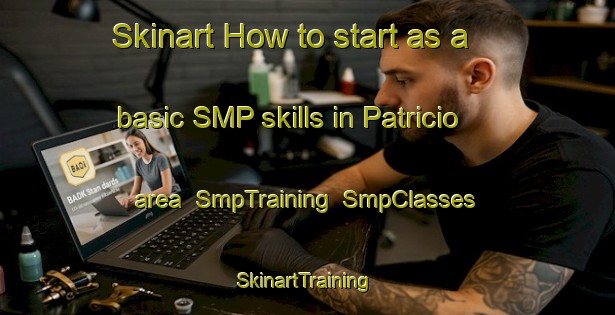 Skinart How to start as a basic SMP skills in Patricio area | SmpTraining | SmpClasses | SkinartTraining-Philippines