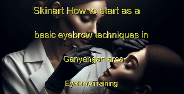 Skinart How to start as a basic eyebrow techniques in Ganyangan area | EyebrowTraining | EyebrowClasses | SkinartTraining-Philippines