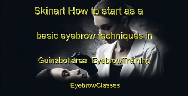 Skinart How to start as a basic eyebrow techniques in Guinabot area | EyebrowTraining | EyebrowClasses | SkinartTraining-Philippines