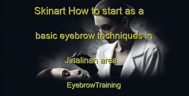 Skinart How to start as a basic eyebrow techniques in Jinalinan area | EyebrowTraining | EyebrowClasses | SkinartTraining-Philippines