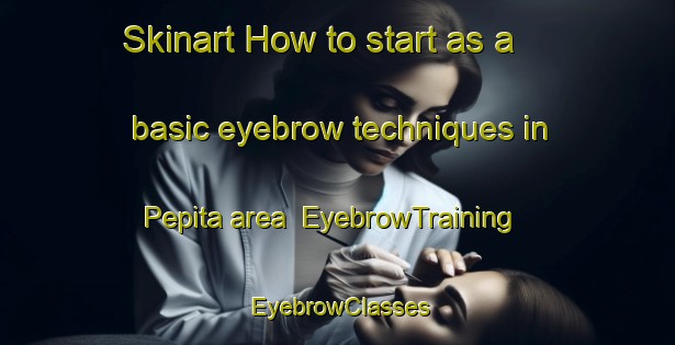 Skinart How to start as a basic eyebrow techniques in Pepita area | EyebrowTraining | EyebrowClasses | SkinartTraining-Philippines
