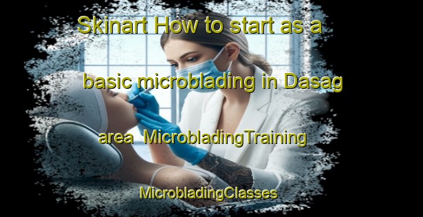 Skinart How to start as a basic microblading in Dasag area | MicrobladingTraining | MicrobladingClasses | SkinartTraining-Philippines