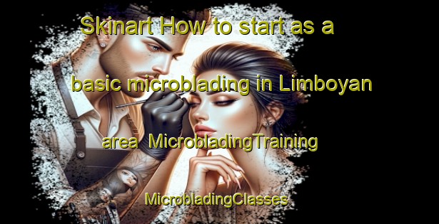 Skinart How to start as a basic microblading in Limboyan area | MicrobladingTraining | MicrobladingClasses | SkinartTraining-Philippines